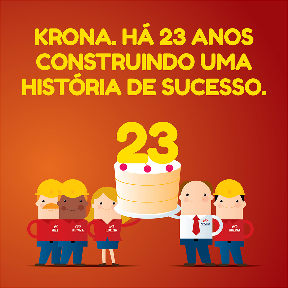 KRONA. HÁ 23 ANOS CONSTRUINDO UMA HISTÓRIA DE SUCESSO.